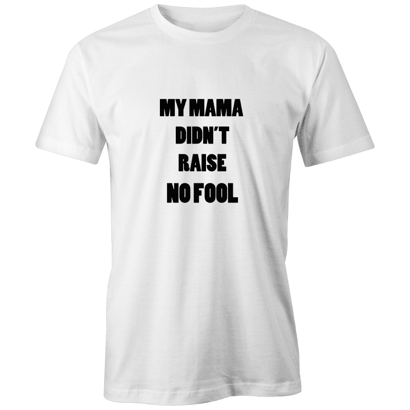My Mama Didn&#39;t Raise No Fool - Organic Crew Tee Shirt Goody Goody Gum Drops online lolly shop